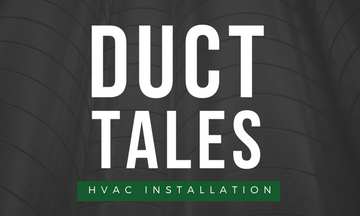 Duct Tales: HVAC Installation